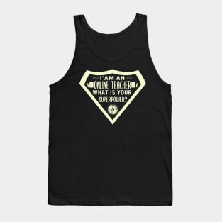 I’m an online  teacher what’s your superpower funny teaching online gift Tank Top